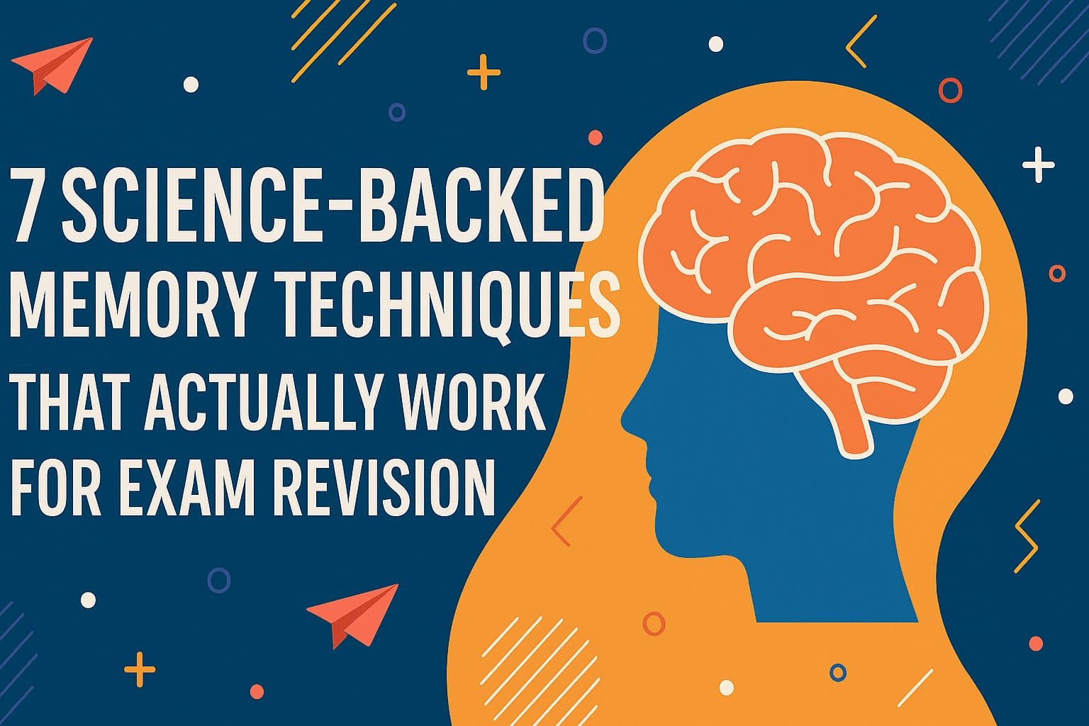 7 Science-Backed Memory Techniques That Actually Work for Exam Revision
